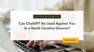 Can ChatGPT Be Used Against You in a North Carolina Divorce? blog feature image